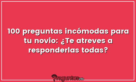 100 preguntas incómodas para tu novio: ¿Te atreves。